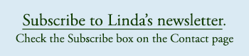 Subscribe to Linda's Email Newsletter Using Her Contact Page